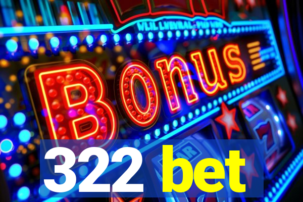 322 bet